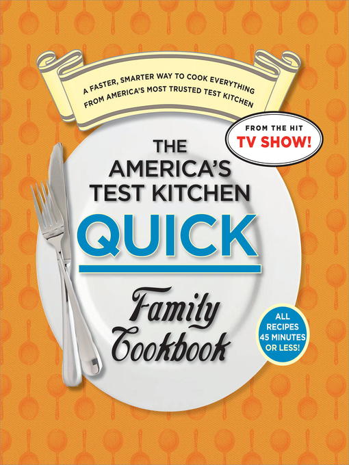 Title details for The America's Test Kitchen Quick Family Cookbook by America's Test Kitchen - Available